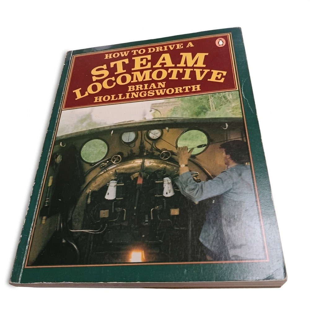 How to Drive a Steam Locomotive Brian Hollingsworth